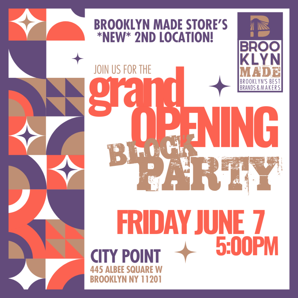 Flyer for the grand opening block party of Brooklyn Made Store's 2nd location at City Point, 445 Albee Square W, Brooklyn, NY 11201. Event on Friday, June 7 at 5:00 PM.
