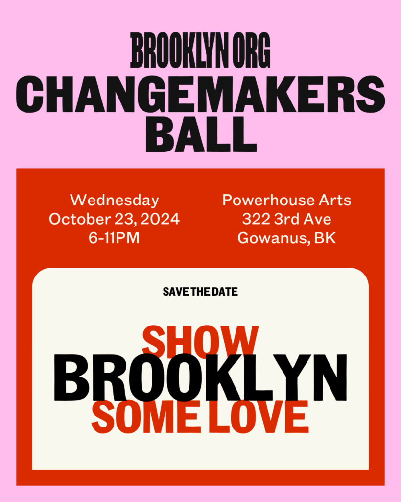 Promotional poster for brooklyn org's changemakers ball on october 11, 2024, at powerhouse arts, featuring the event details and a "save the date" message.