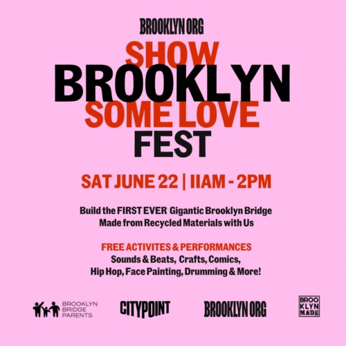 Promotional poster for "Brooklyn ORG Show Brooklyn Some Love Fest" on Saturday, June 22 from 11 AM to 2 PM, featuring activities like crafts, sounds, drums, comics, hip hop, and face painting.