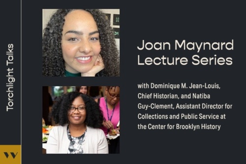 Two photos are shown alongside text. The text reads: “Joan Maynard Lecture Series with Dominique M. Jean-Louis, Chief Historian, and Natiba Guy-Clement, Assistant Director for Collections and Public Service at the Center for Brooklyn History.”.