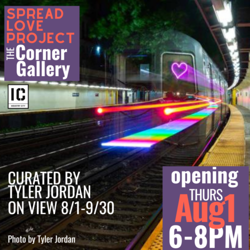 An advertisement for the "Spread Love Project" art exhibition at The Corner Gallery, curated by Tyler Jordan. The exhibition runs from 8/1 to 9/30, with an opening event on August 1, from 6-8 PM.