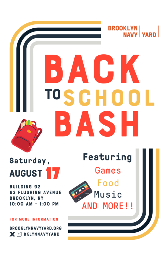 Flyer for the Back to School Bash at Brooklyn Navy Yard on Saturday, August 17, from 10:00 AM to 1:00 PM, featuring games, food, music, and more.