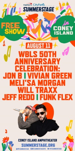 Colorful poster promoting a free show in Coney Island on August 11 for WBLS's 50th Anniversary Celebration, featuring artists including Jon B, Vivian Green, Meli'sa Morgan, Will Traxx, Jeff Redd, and Funk Flex.