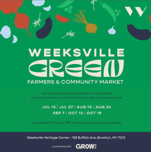 Promotional flyer for Weeksville Green Farmers & Community Market detailing event dates: July 13, July 27, August 10, August 24, September 7, October 12, and October 19 at Weeksville Heritage Center, Brooklyn, NY.