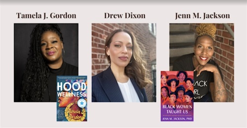 Three individuals are shown: Tamela J. Gordon with the book "Hood Wellness," Drew Dixon, and Jenn M. Jackson with the book "Black Women Taught Us.