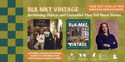 Promotional poster for "BLK MKT Vintage" event on Oct 15 at Weeksville Heritage Center, featuring authors Jannah & Kiyanna Handy in conversation with Nikole Hannah-Jones.