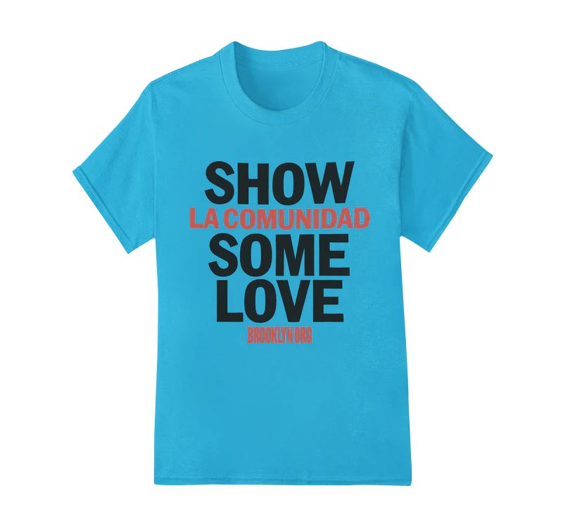 Blue T-shirt with the text "Show la comunidad some love" in large font and "Brooklyn Org" in smaller font.