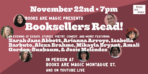 Event poster for "Booksellers Read!" on November 22nd at 7pm, featuring multiple authors. In-person at Books Are Magic Montague St. or via YouTube Live.