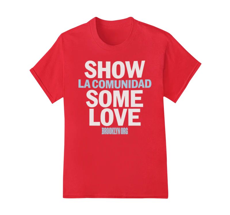 Red T-shirt with the text "Show la comunidad some love" in large font and "Brooklyn Org" in smaller font.