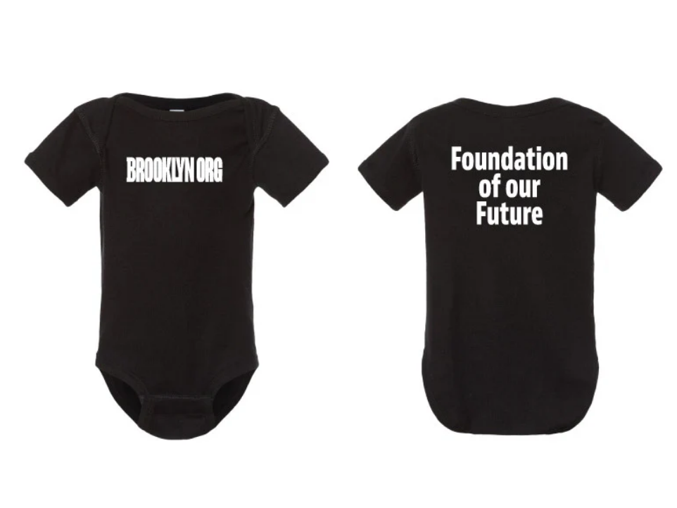 Two black infant onesies, front reads "BROOKLYN.ORG" and back reads "Foundation of our Future" in white text.