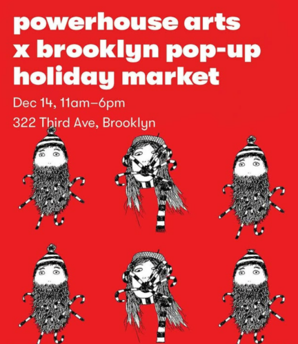 Red poster for "Powerhouse Arts x Brooklyn Pop-up Holiday Market" on Dec 14, 11am-6pm, at 322 Third Ave, Brooklyn, featuring whimsical black and white illustrations.