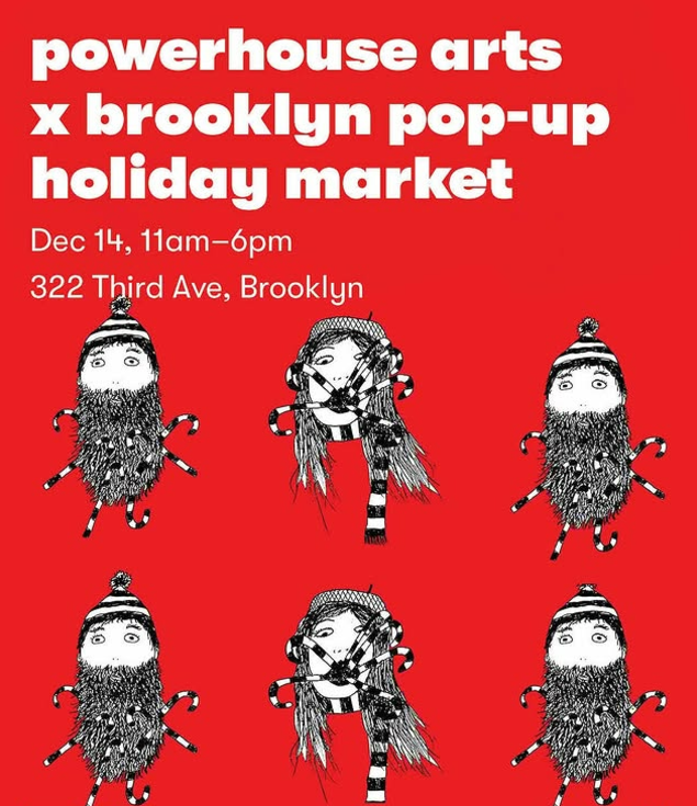 Red poster for "Powerhouse Arts x Brooklyn Pop-up Holiday Market" on Dec 14, 11am-6pm, at 322 Third Ave, Brooklyn, featuring whimsical black and white illustrations.