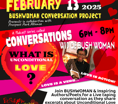 Flyer for "Conversations" podcast on unconditional love, February 13, 2025, 6-8 PM, featuring De Bush Woman. Includes heart graphics and event details.