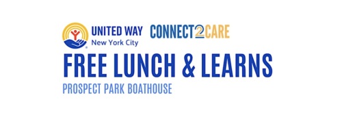 Banner for United Way New York City's Connect2Care event offering free lunch and learns at the Prospect Park Boathouse.