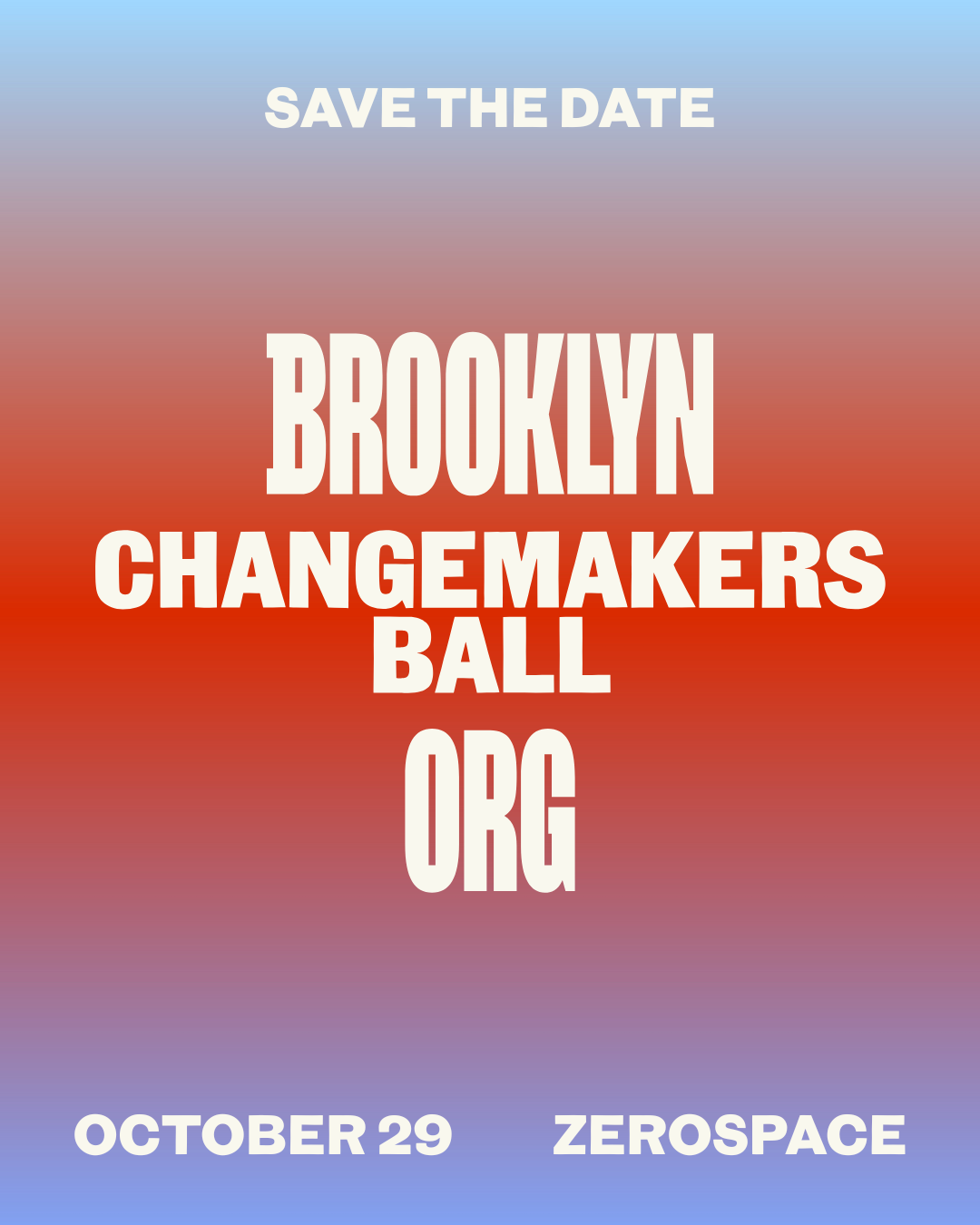 Save the date announcement for Brooklyn Changemakers Ball Org at ZeroSpace on October 29. White bold text on a red and blue gradient background.