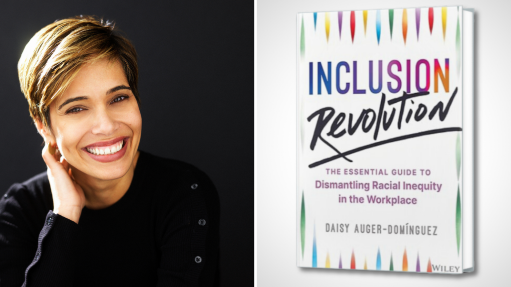 A woman with short hair smiles at the camera; next to her is the book "Inclusion Revolution" by Daisy Auger-Domínguez about dismantling racial inequity in the workplace.