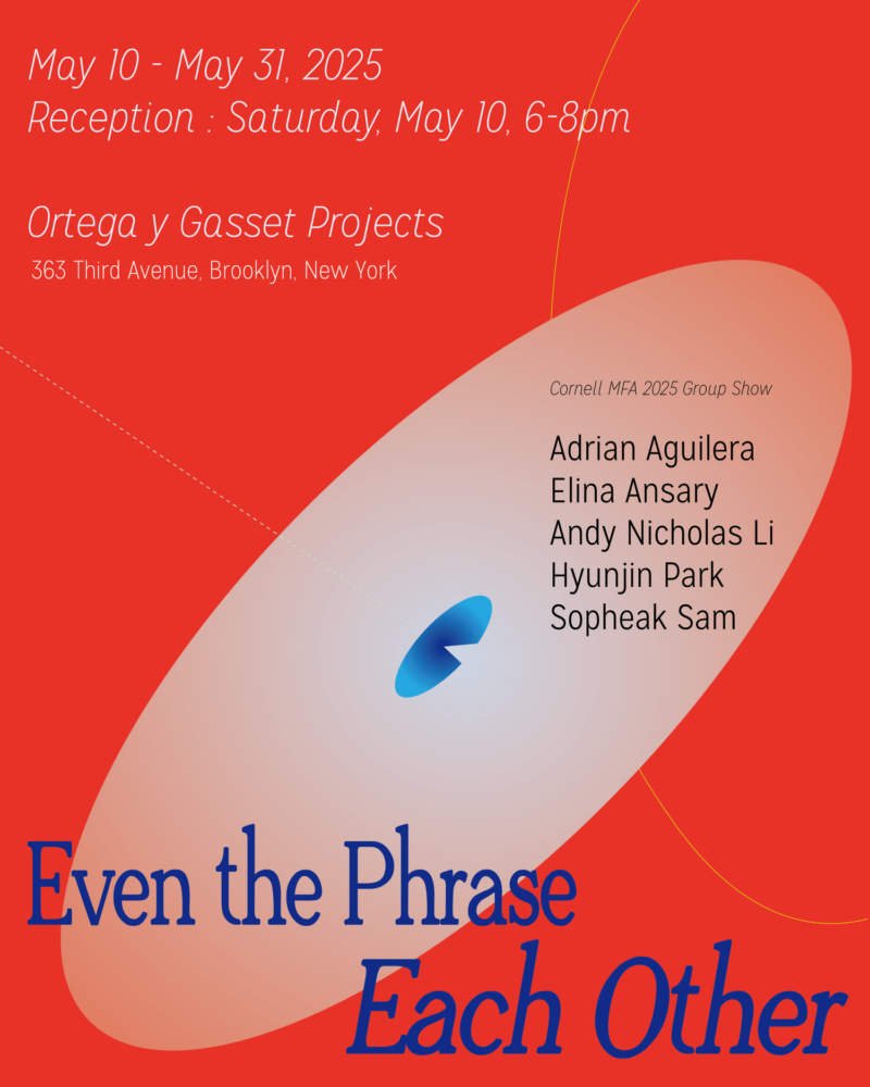 A graphic exhibition poster with red and cream tones lists names, event dates, and venue details for the Cornell MFA 2025 Group Show titled "Even the Phrase Each Other.