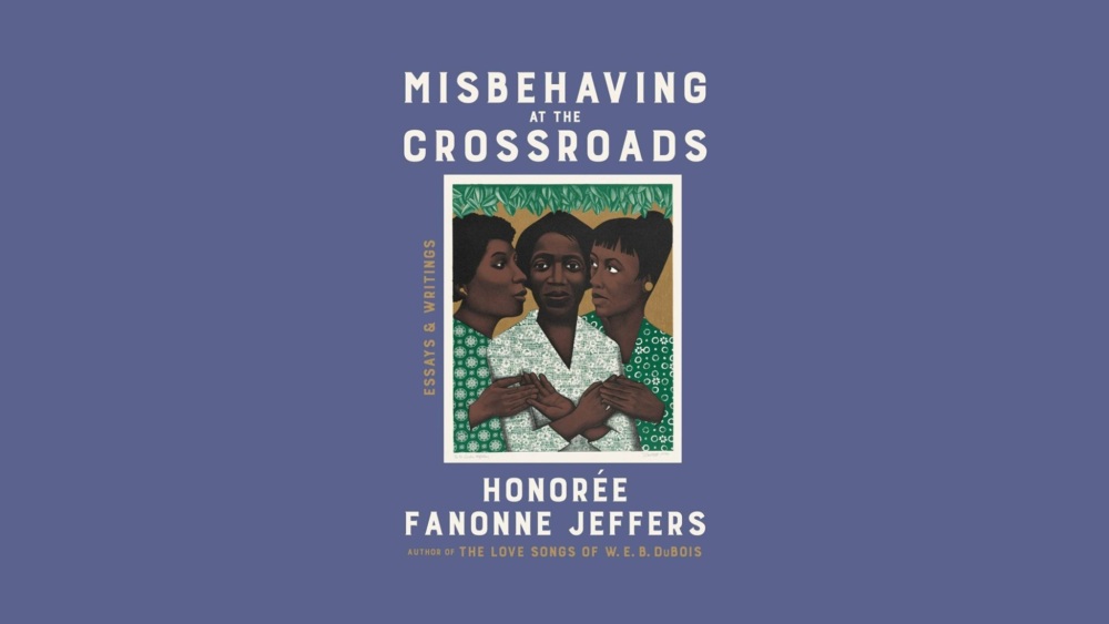 Book cover of "Misbehaving at the Crossroads" by Honorée Fanonne Jeffers, featuring an illustration of three people in patterned shirts standing close together.
