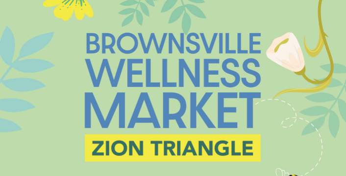 Text graphic reads: "Brownsville Wellness Market Zion Triangle" on a light green background with floral illustrations.