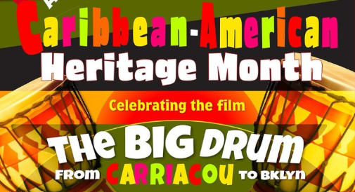 Colorful poster for Caribbean-American Heritage Month promotes the film "The Big Drum: From Carriacou to BKLYN," with drum illustrations on each side.