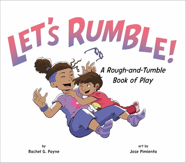 Two children smiling and playfully tumbling on the ground; the book cover text reads "LET'S RUMBLE! A Rough-and-Tumble Book of Play" by Rachel G. Payne, art by Jose Pimienta.