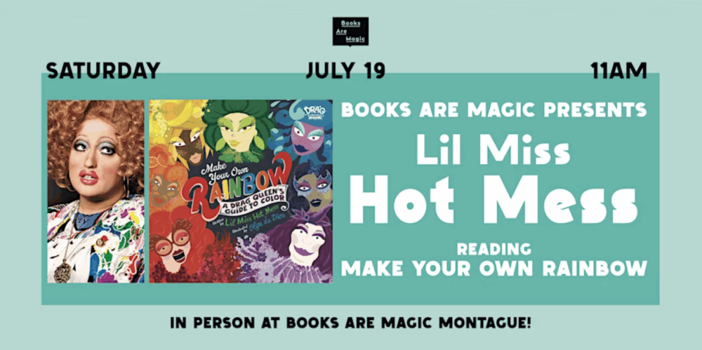 Event banner for "Lil Miss Hot Mess" reading "Make Your Own Rainbow" at Books Are Magic, Montague; Saturday, July 19 at 11am; illustrated book cover and event details shown.
