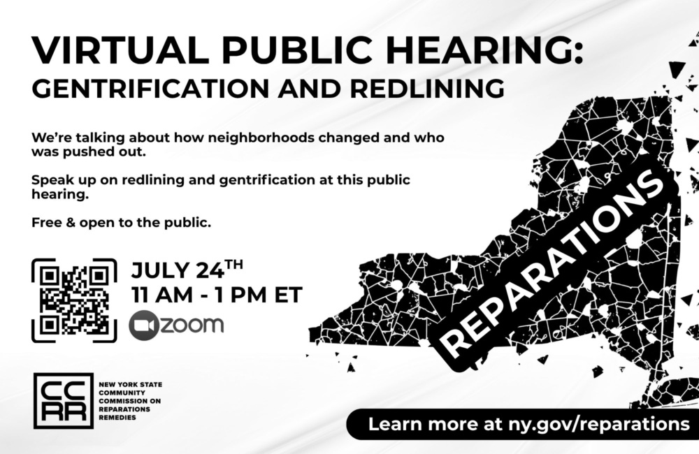Flyer for a virtual public hearing on gentrification and redlining, scheduled for July 24th, 11 AM-1 PM ET on Zoom, hosted by the NYS Commission on Reparations.