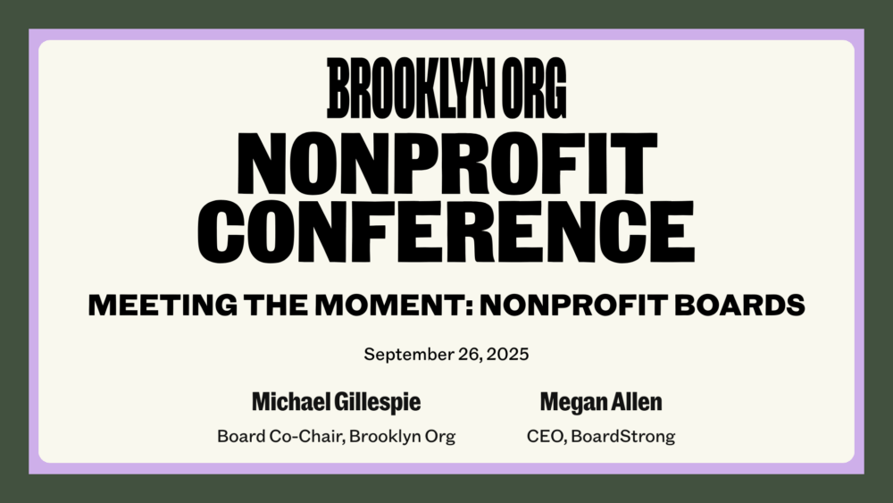 Banner for the Brooklyn Org Nonprofit Conference on September 26, 2025, titled “Meeting the Moment: Nonprofit Boards,” featuring Michael Gillespie and Megan Allen.