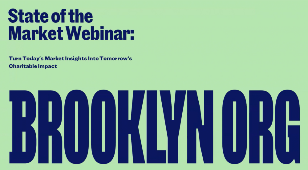 Text reads: “State of the Market Webinar: Turn Today’s Market Insights Into Tomorrow’s Charitable Impact. BROOKLYN ORG” on a light green background.